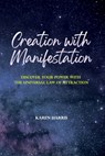 Creation with Manifestation - Karen Harris - 9798728943365