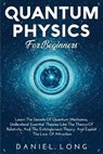 Quantum Physics For Beginners - LONG,  Daniel - 9798730350908