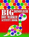 Big Dinosaur Dot Marker Activity Book - PRINTING CO,  Big Daubers - 9798730506770
