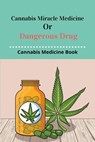 Cannabis Miracle Medicine Or Dangerous Drug: Cannabis Medicine Book: Old Cannabis Medicine Bottles - Peggie Vidals - 9798730687998