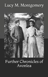 Further Chronicles of Avonlea - MONTGOMERY,  Lucy M. - 9798730821798