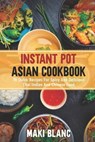 Instant Pot Asian Cookbook - BLANC,  Maki - 9798730869448