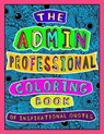 The Admin Professional Coloring Book of Inspirational Quotes - PUBLISHING,  Jobarts4u - 9798731298582
