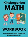 Kindergarten Math Workbook: Kindergarten and 1st Grade Workbook Age 5-7 - Patrick J. Donnell - 9798731543019