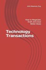 Technology Transactions: How to Negotiate, Draft and Close Better Deals - John Andrew Newman - 9798732219661