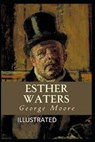 Esther Waters Illustrated - MOORE,  George - 9798732308112