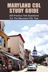 Maryland CDL Study Guide: 250 Practice Test Questions For The Maryland CDL Test: Maryland Driving Manual - Ricki Charrier - 9798732373233