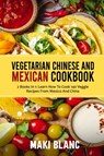 Vegetarian Chinese And Mexican Cookbook - Maki Blanc - 9798732573862