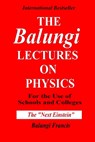The Balungi Lectures on Physics for the Use of Schools and Colleges - Balungi Francis - 9798733450261
