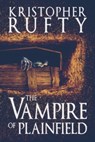 The Vampire of Plainfield - Kristopher Rufty - 9798733750866
