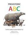 Prehistoric ABC. Extinct Animals Album from A to Z: The first edition - Alexandra Uchytel - 9798735144946