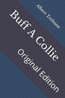 Buff A Collie: Original Edition - TERHUNE,  Albert Payson - 9798736299140