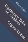 Cautionary Tales for Children: Original Edition - BELLOC,  Hilaire - 9798736364671
