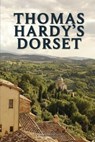 Thomas Hardy's Dorset by R. Thurston Hopkins: With original illustrations - HOPKINS,  R. Thurston - 9798737400859