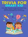 TRIVIA FOR SMART KID - Brianna Kelley Doyle - 9798737569860