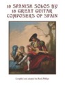 18 Spanish Solos by 18 Great Guitar Composers of Spain - Mark Phillips - 9798738513763