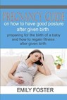 Pregnancy Guide on How to Have a Good Posture After Giving Birth - FOSTER,  Emily - 9798738515002