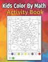 Kids Color By Math - CLARK,  Randy - 9798740936116