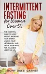 Intermittent Fasting for Women Over 50 - GARNER,  Romy Daysi - 9798740940076