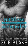 Ruthless Surrender: An Enemies to Lovers Romance - Zoe Blake - 9798741467268