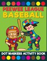 Peewee League Baseball Dot Markers Activity Book - Big Daubers Printing Co - 9798741501801