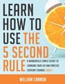 Learn how to use the 5 Second Rule - William Cannon - 9798742367246