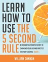 Learn how to use the 5 Second Rule - William Cannon - 9798742368717