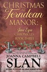 Christmas at Ferndean Manor: Book #3 in The Jane Eyre Chronicles - Joanna Campbell Slan - 9798745292934