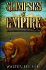 Glimpses of Empire - HILL,  Walter Lee - 9798745389498