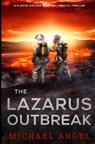 The Lazarus Outbreak: A Plague Walker Pandemic Medical Thriller - Michael Angel - 9798746946959