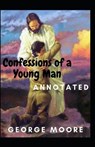 Confessions of a Young Man Annotated - MOORE,  George - 9798747214415