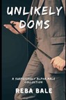 Unlikely Doms - BALE,  Reba - 9798747330948