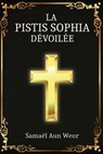 La Pistis Sophia - Samael Aun Weor - 9798748212649