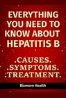 Everything you need to know about Hepatitis B: Causes, Symptoms, Treatment - Bizmove Health - 9798748840361