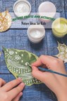 Nature Crafts and Activities: Nature Ideas for Kids: Craft Book for Kids - Angela Johnson - 9798748971454