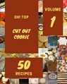 Oh! Top 50 Cut Out Cookie Recipes Volume 1: Cut Out Cookie Cookbook - The Magic to Create Incredible Flavor! - Lisa J. Graves - 9798748996303