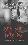 Say You Hate Me - RICHARDSON,  Amanda - 9798749657913