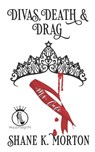 Divas, Death and Drag - Shane K. Morton - 9798749996685