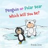 Penguin or Polar Bear Which Will You Be? - JONES,  Brenda - 9798751304737