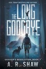The Long Goodbye - A R Shaw - 9798754648012
