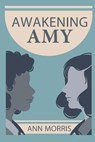 Awakening Amy - MORRIS,  Ann - 9798759170730