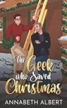 The Geek Who Saved Christmas - Annabeth Albert - 9798759737636