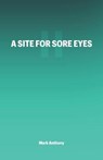 A Site For Sore Eyes II - ANTHONY,  Mark - 9798762090063