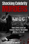 Shocking Celebrity Murders - Jack Smith - 9798763883565
