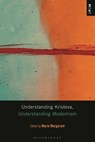Understanding Kristeva, Understanding Modernism - Maria Margaroni - 9798765102169