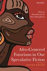 Afro-Centered Futurisms in Our Speculative Fiction - Eugen (Melbourne Bacon - 9798765114667