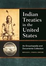 Indian Treaties in the United States: An Encyclopedia and Documents Collection - Donald L. Fixico - 9798765114933