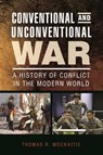 Conventional and Unconventional War: A History of Conflict in the Modern World - Thomas R. Mockaitis - 9798765119839