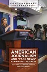 American Journalism and "Fake News" - Seth Ashley ; Jessica Roberts ; Adam (Indiana University Indianapolis) Maksl - 9798765120675
