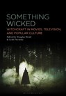Something Wicked - Professor Douglas Brode ; Dr. Leah (Independent Scholar Deyneka - 9798765122303